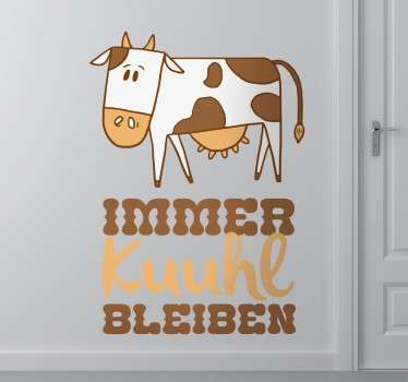 Wandtattoo Immer Kuuhl bleiben