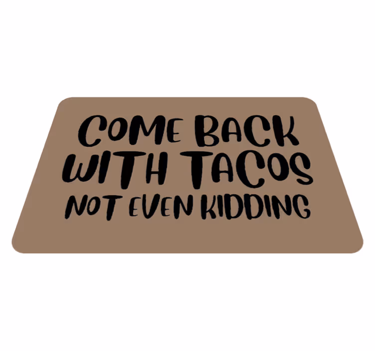 Vinyl teppich spruch komm zurück tacos - TenStickers