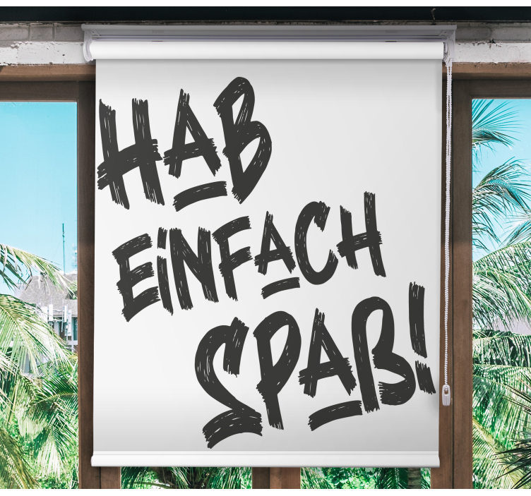 Moderne Rollo für Küchenfenster Sprüche Hab einfach spaß - TenStickers