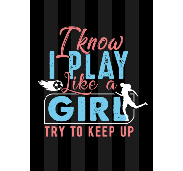 I play like a girl keep up Poster - TenStickers