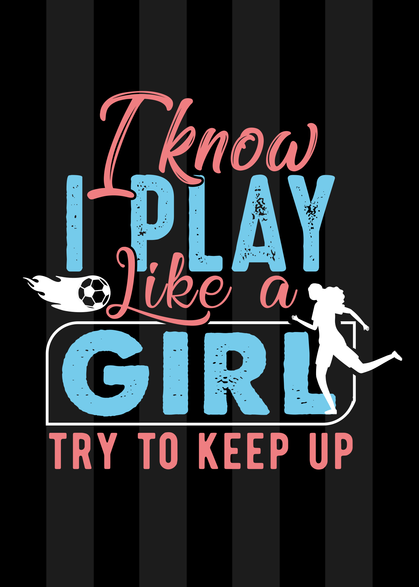 I play like a girl keep up Poster - TenStickers