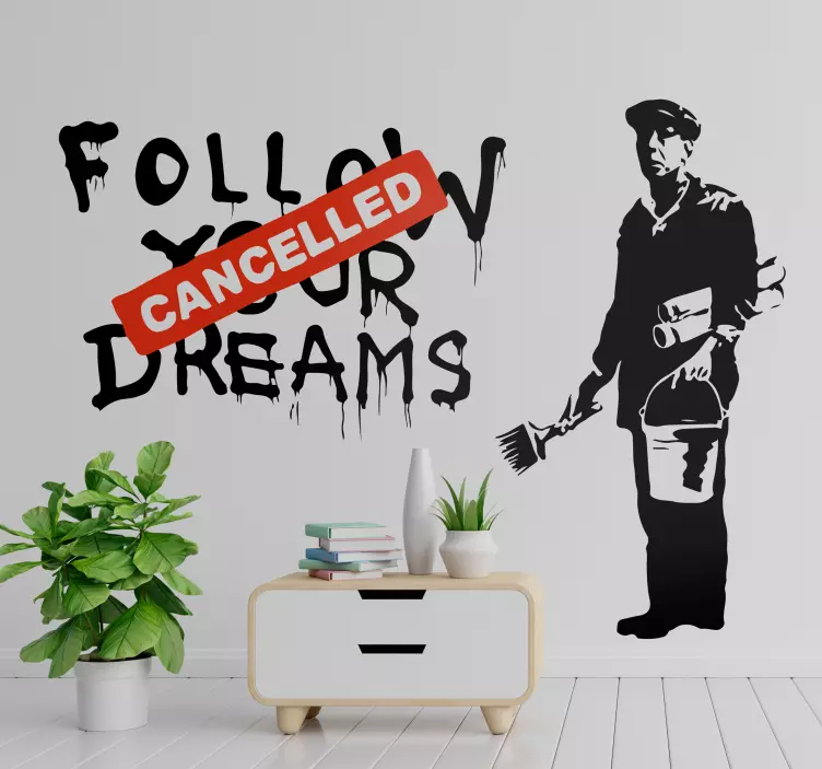Wandtattoo Wohnzimmer Banksy Follow Your Dreams - Cancelled - TenStickers