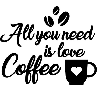 Getränke Aufkleber Alles was Sie brauchen ist kaffeebohnen und ta - TenStickers