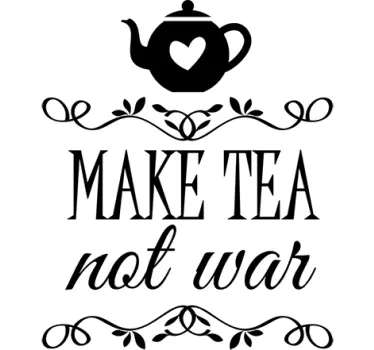 Make tea not war Wandtattoo Küche - TenStickers