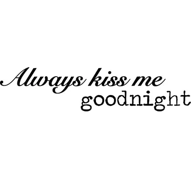 Wandtattoo Schlafzimmer Always Kiss Me Goodnight - TenStickers
