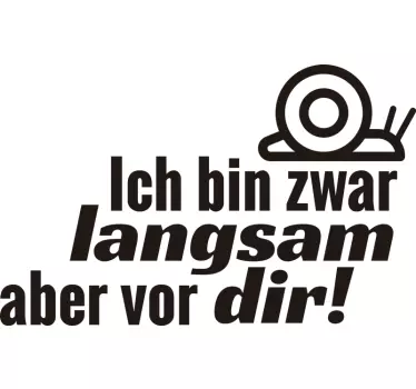 Autoaufkleber Ich bin zwar langsam aber vor dir - TenStickers