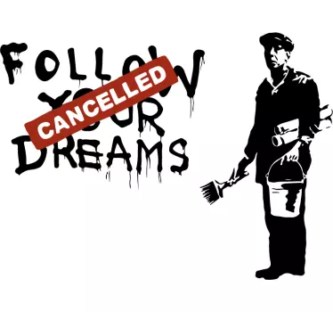Wandtattoo Wohnzimmer Banksy Follow Your Dreams - Cancelled - TenStickers