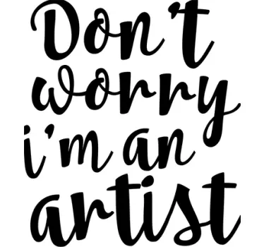 Wandtattoo Don´t worry I´m an Artist - TenStickers
