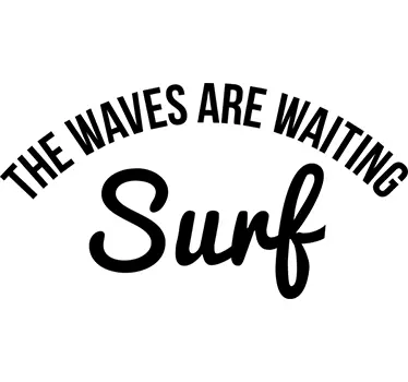 Wandtattoo Surf the waves are waiting - TenStickers