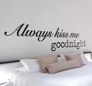 Wandtattoo Schlafzimmer Always Kiss Me Goodnight - TenStickers