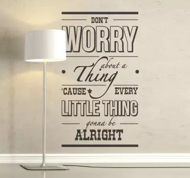 Don't worry about a thing Aufkleber - TenStickers