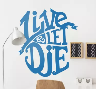 Live and let die Sticker - TenStickers