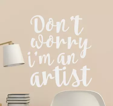Wandtattoo Don´t worry I´m an Artist - TenStickers