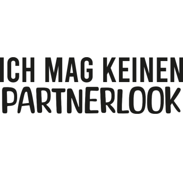 Pärchen T Shirts ich mag den partnerlook nicht, ich mag ihn - TenStickers