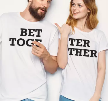 Better Together Partner T Shirts - TenStickers