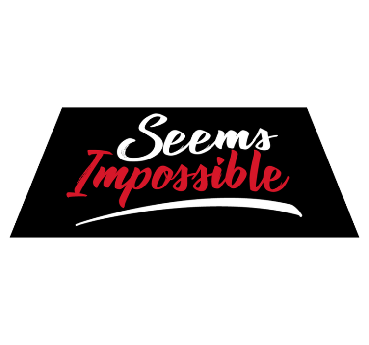 Vinyl Teppich Spruch scheint unmöglich - TenStickers